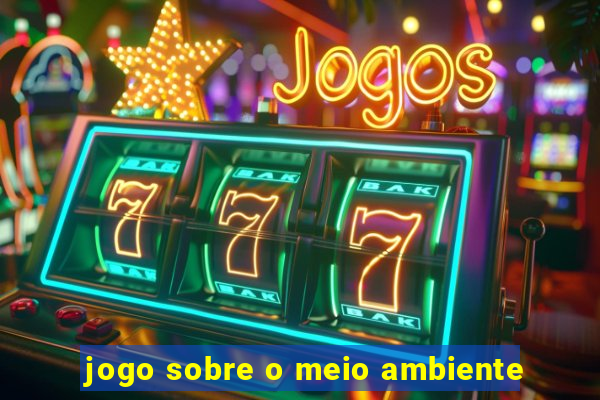 jogo sobre o meio ambiente